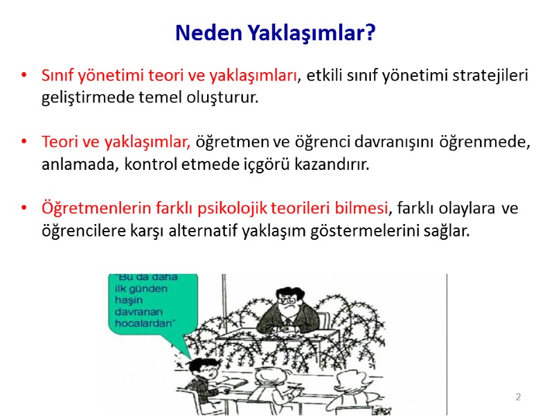 Neden Yaklaşımlar? Sınıf yönetimi teori ve yaklaşımları, etkili sınıf yönetimi stratejileri geliştirmede temel oluşturur.